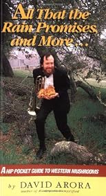 All That the Rain Promises, and More ...: A Hip Pocket Guide to Western Mushrooms