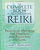 The Complete Book of Traditional Reiki: Practical Methods for Personal and Planetary Healing