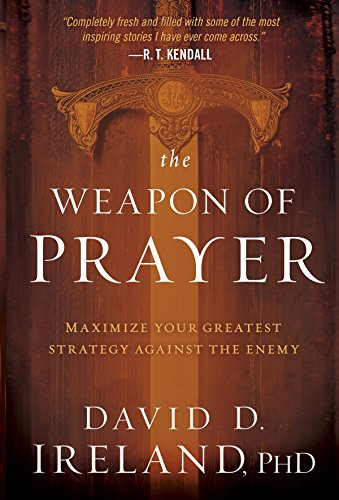 The Weapon of Prayer: Maximize Your Greatest Strategy Against the Enemy