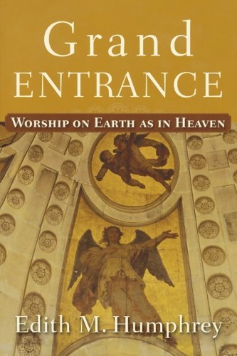 Grand Entrance: Worship on Earth as in Heaven