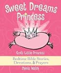 Sweet Dreams Princess: Gods Little Pr...