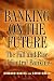 Books : Banking on the Future: The Fall and Rise of Central Banking