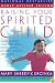 Raising Your Spirited Child: A Guide for Parents Whose Child Is More Intense, Sensitive, Perceptive, Persistent, and Energetic
