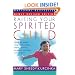 Raising Your Spirited Child: A Guide for Parents Whose Child Is More Intense, Sensitive, Perceptive, Persistent, and Energetic