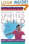 Raising Your Spirited Child: A Guide for Parents Whose Child Is More Intense, Sensitive, Perceptive, Persistent, and Energetic