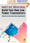 Build Your Own Low-Power Transmitters: Projects for the Electronics Experimenter