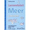 Lernwerkstatt "Meer und mehr": F�cher�bergreifende Kopiervorlagen f�r das 3. und 4. Schuljahr