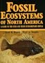 Fossil Ecosystems of North America: A Guide to the Sites and Their Extraordinary Biotas