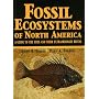 Fossil Ecosystems of North America: A Guide to the Sites and Their Extraordinary Biotas