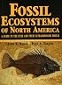 Fossil Ecosystems of North America: A Guide to the Sites and Their Extraordinary Biotas