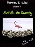 Swindle Me Sweetly (Maxcine  Isabel)