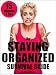 The Staying Organized Survival Guide: Organizing Your Home & Getting Rid Of Clutter In Just 15 Minutes A Day (Home Organization Books)