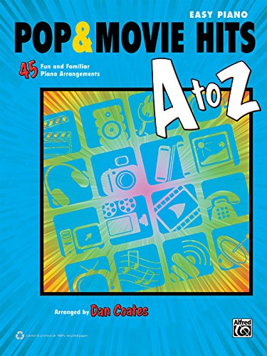 Pop & Movie Hits A to Z: 45 Fun and Familiar Piano Arrangements (Easy Piano)