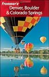 Frommer's Denver, Boulder & Colorado Springs (Frommer's Complete)
