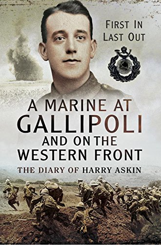A Marine at Gallipoli on The Western Front: First In, Last Out- The Diary of Harry Askin