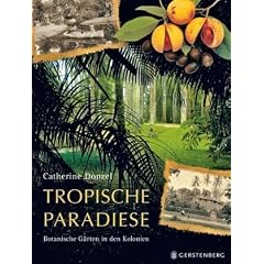 Tropische Paradiese: Botanische G�rten in den Kolonien
