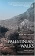 Palestinian Walks: Forays into a Vanishing Landscape