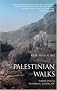 Palestinian Walks: Forays Into a Vanishing Landscape