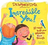 Incredible You! 10 Ways to let your greatness shine through by Dyer, Dr. Wayne W., Tracy, Kristina (2005) Hardcover