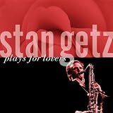 Stan Getz Plays for Lovers