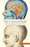 The criminal brain : understanding biological theories of crime