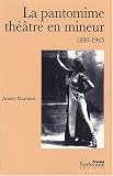 Revue Presses Sorbonne Nouvelle  / La pantomime, théâtre en mineur : 1880-1945