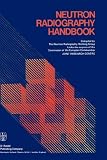 Neutron Radiography Handbook: An Up-to-date Reference on Euratom's Radiography Working Group