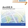 Getting Started with ArcGIS: ArcGIS 9