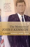 The Memoirs of John F. Kennedy: A Novel