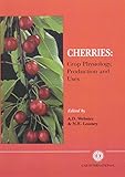 Cherries : crop physiology, production and uses