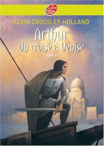 Arthur, Tome 3 : Un croisé à Venise Arthur, Tome 3 : Un croisé à Venise