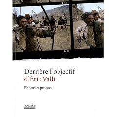 Derri�re l'objectif d'Eric Valli : Photos et propos