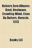Univers Zero Albums: Uzed, Heatwave, Crawling Wind, Ceux Du Dehors, Heresie, 1313-