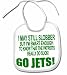 GO JETS I MAY STILL SLOBBER SMART ENOUGH TO KNOW THE PATRIOTS SUCK FUNNY ITEM TO PROT...