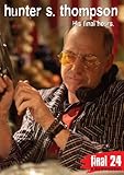 Hunter S. Thompson: His Final Hours (Final 24)