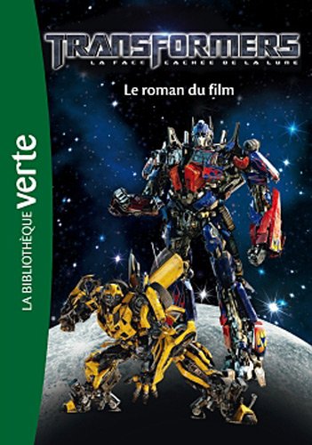 Hachette Jeunesse Transformers, la face cach&eacute;e de la lune : Le roman du film