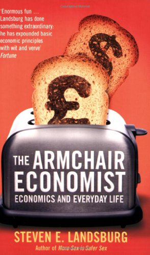 The Armchair Economist: Economics and Everyday Life