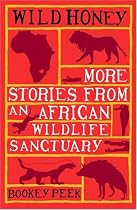 Wild Honey: More Stories from an African Wildlife Sanctuary