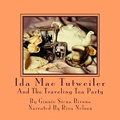 Ida Mae Tutweiler and the Traveling Tea Party | [Ginnie Siena Bivona]
