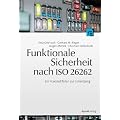Funktionale Sicherheit nach ISO 26262: Ein Praxisleitfaden zur Umsetzung