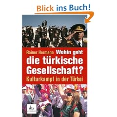 Wohin geht die t�rkische Gesellschaft?: Kulturkampf in der T�rkei