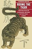 Riding the tiger : the politics of economic reform in Post-Mao China