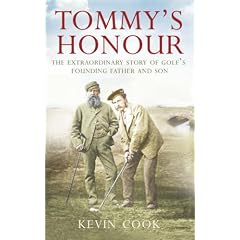 Tommy's Honour: The Extraordinary Story of Golf's Founding Father and Son
