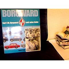 Borgward. Carl F. W. Borgward und seine Autos