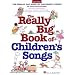 Really Big Book of Children's Songs (Big Books of Music)