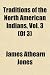 Traditions of the North American Indians, Vol. 3 (Of 3)