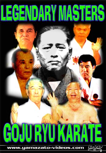 Legendary Masters of Goju Ryu Karate
