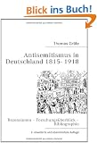 Antisemitismus in Deutschland 1815- 1918: Rezensionen - Forschungs�berblick - Bibliographie
