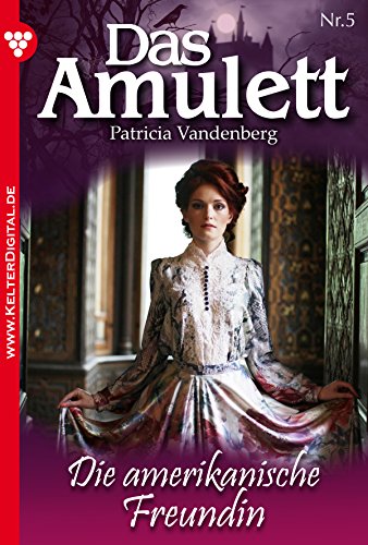 Das Amulett 5 - Liebesroman: Die amerikanische Freundin (German Edition)