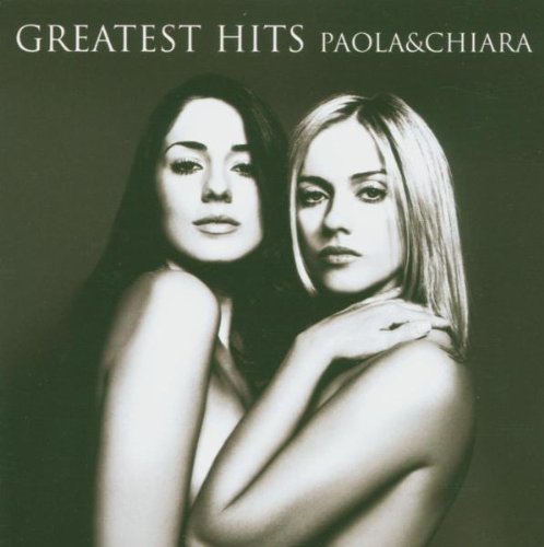 Paola & Chiara - Greatest Hits Paola & Chiara - Zortam Music